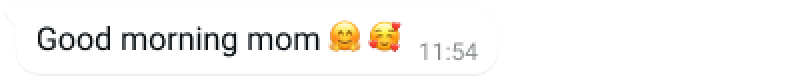 Light gray chat bubble displaying the message Good morning mom followed by two hugging face emojis and the time 11:54 in smaller text, set against a transparent background. The tone is warm and affectionate, suggesting a caring conversation. No additional environmental elements are present.